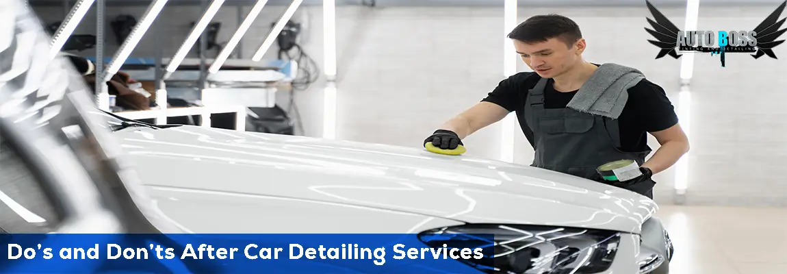 dos and don’ts after getting a car detailing service