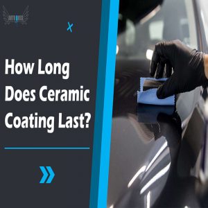 How Long Does Ceramic Coating Last