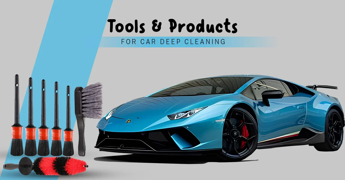 Tools and Products for Car Deep Cleaning 