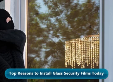 Reasons to Install Glass Security Films